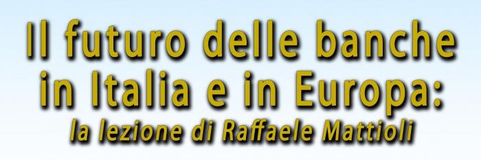 Il futuro delle banche in Italia e in Europa